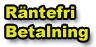 R�ntefri 
Betalning